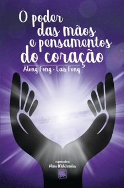 O poder das mãos e pensamentos do coração