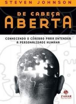 De Cabeça Aberta - Conhecendo o Cerébro Para Entender a Personalidade Humana