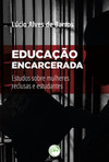 Educação encarcerada: estudos sobre mulheres reclusas e estudantes