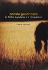 Poesia gauchesca: as fontes populares e o romantismo