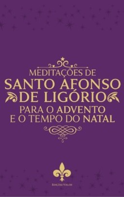Meditações de Santo Afonso de Ligório para o tempo do Advento e Natal