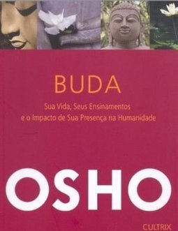 Buda: sua vida, seus ensinamentos e o impacto da sua presença na humanidade