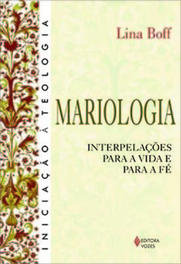 Mariologia: interpelações para a vida e para a fé