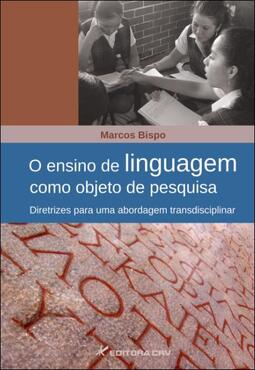 O ensino de linguagem como objeto de pesquisa: diretrizes para uma abordagem transdisciplinar
