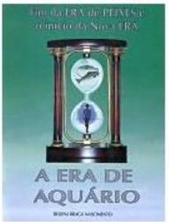 A Era de Aquário: Fim da Era de Peixes e o Início da Nova Era