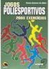 Jogos Poliesportivos: 2000 Exercícios - Vol 2 - vol. 2