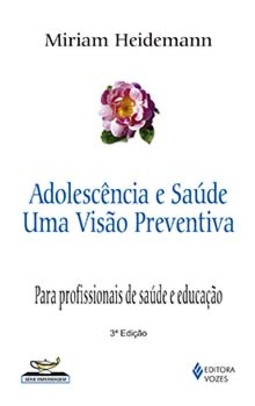 Adolescência e saúde: uma visão preventiva - Para profissionais de saúde e educação
