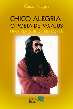 Chico Alegria: O poeta de Pacajus: um criador de histórias