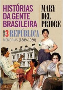 HISTORIAS DA GENTE BRASILEIRA VOL. 3...(1889-1950)