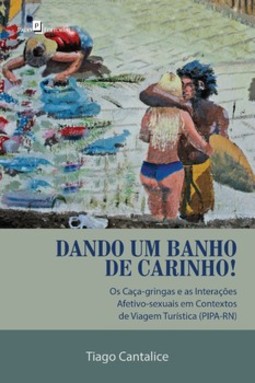 Dando um banho de carinho!: os caça-gringas e as interações afetivo-sexuais em contextos de viagem turística (Pipa-RN)
