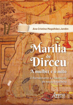 Marília de dirceu: a mulher e o mito; o romantismo e a formação da nação brasileira