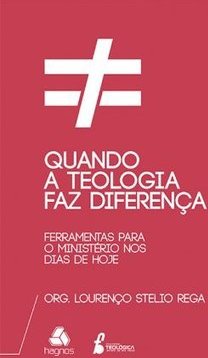 QUANDO A TEOLOGIA FAZ DIFERENCA