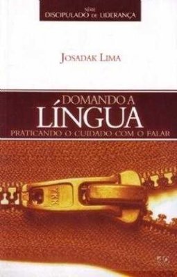 Domando a Lingua: Praticando o Cuidado com o Falar