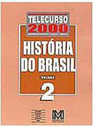 Telecurso 2000 - Ensino Médio: História do Brasil Vol. 2