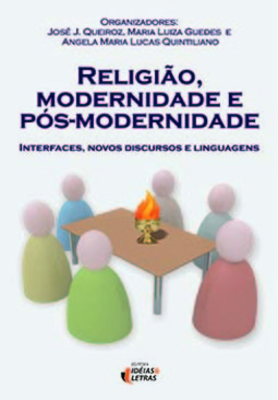 Religião, modernidade e pós-modernidade: interfaces, novos discursos e linguagens