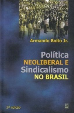 Política Neoliberal e Sindicalismo no Brasil