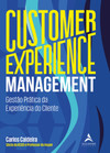 Customer experience management: gestão prática da experiência do cliente
