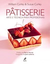 Pâtisserie: Arte e técnica para profissionais