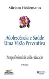 Adolescência e saúde: uma visão preventiva - Para profissionais de saúde e educação