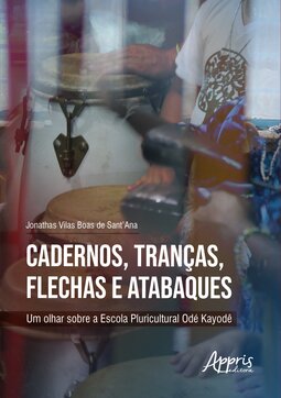 Cadernos, tranças, flechas e atabaques: um olhar sobre a Escola Pluricultural Odé Kayodê