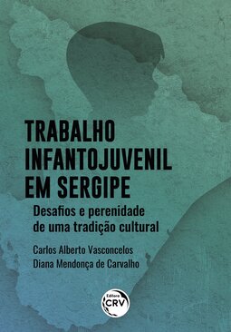 Trabalho infantojuvenil em Sergipe: desafios e perenidade de uma tradição cultural