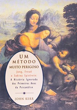 Método Muito Perigoso: Jung, Freud e Sabrina Spielrein