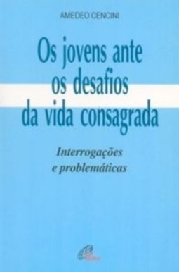 Os Jovens ante os desafios da vida consagrada