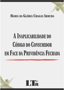 A inaplicabilidade do código do consumidor em face da previdência fechada