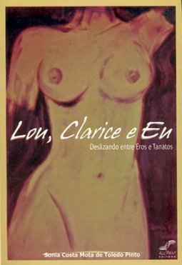 Lou, Clarice e Eu: Deslizando Entre Eros e Tanatos