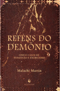 Reféns do demônio: cinco casos de possessão e exorcismo