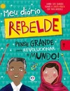 Meu diário rebelde: pense grande para revolucionar o mundo!