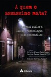 A quem o assassino mata?: o serial killer à luz da criminologia e da psicanálise