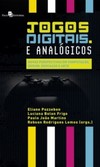 Jogos digitais e analógicos: novas perspectivas em computação, design, educação e arte