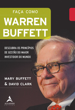 Faça Como Warren Buffett: Descubra os princípios de gestão do maior investidor do mundo