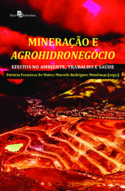 Mineração e agrohidronegócio: efeitos no ambiente, trabalho e saúde