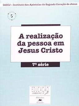 Realização da Pessoa em Jesus Cristo, A - 7 série - 1 grau
