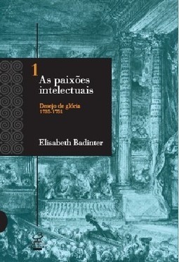 AS PAIXÕES INTELECTUAIS 1 - DESEJO DE GLÓRIA 1735-1751