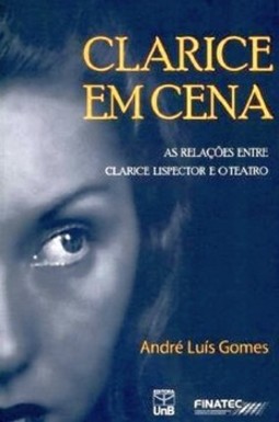 Clarice em cena: as relações entre Clarice Lispector e o teatro