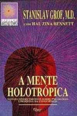 Mente Holotrópica: no Conhecimento da Psicologia..