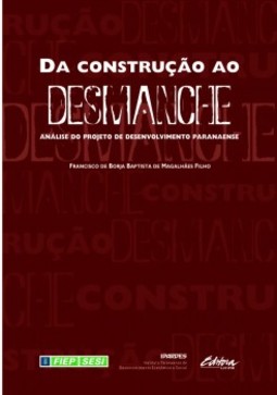 Da construção ao desmanche: análise do projeto de desenvolvimento paranaense