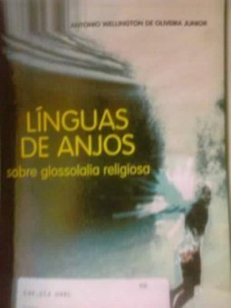 Línguas de Anjo: Sobre a Glossolalia Religiosa