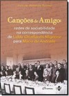 Canções de Amigo: Redes de Sociabilidade na Correspondência de Liddy Chiaffarelli Mignone Para Mário de Andrade