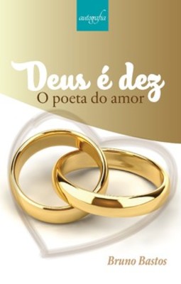 Deus é dez: o poeta do amor