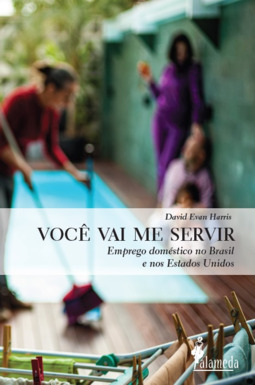 Você vai me servir: emprego doméstico no Brasil e nos Estados Unidos
