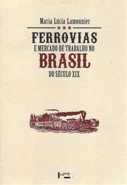 FERROVIAS E MERCADO DE TRABALHO NO BRASIL DO SECULO XIX