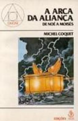 A Arca da Aliança: de Nóe a Moisés