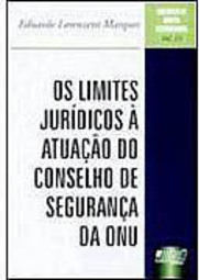 Os Limites Jurídicos à Atuação do Conselho de Segurança da ONU