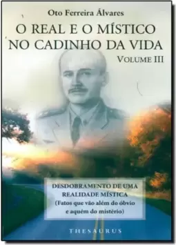Real e o Mistico no Cadinho da Vida, O - Vol.3
