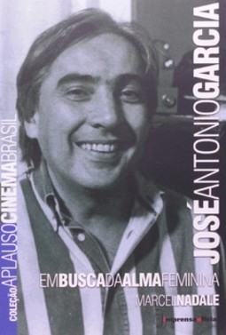 José Antonio Garcia: em busca da alma feminina