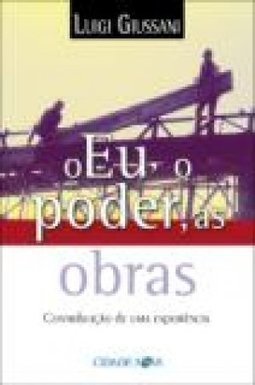 O Eu, o Poder, as Obras: Contribuição de uma Experiência